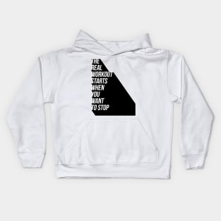 the real workout starts when you want to stop Kids Hoodie